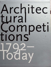 Architectural Competitions 1792 - 1949 and 1950 - Today