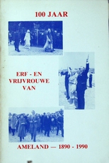 100 jaar erf-en vrijvrouwe van Ameland 1890-1990.