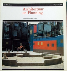 Architectuur en planning.Nederland 1940-1980.