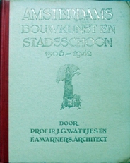 Amsterdams bouwkunsten en stadsschoon 1306-1942.