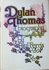 Dylan Thomas a biography.