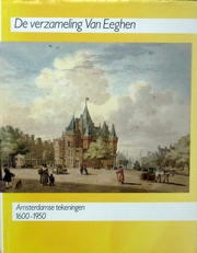 De verzameling Van Eeghen.Amsterdamse tekeningen v.a 1600.
