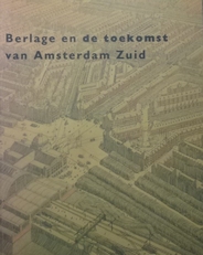 Berlage en de toekomst van Amsterdam-Zuid.