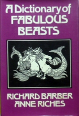A Dictionary of fabulous beasts.
