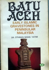 Batu Aceh.Early islamic gravestones in peninsular Malaysia.
