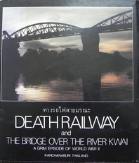 Death railway and the bridge over the river Kwai.