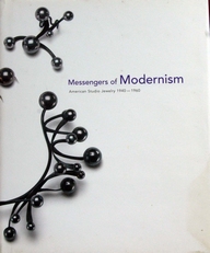 Messengers of Modernism,Am.Studio Jewelry 1940-1960 