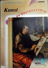 Kunst voor de Beeldenstorm,Noordned.kunst 1525-1580 