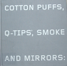 Cutton puffs,Q-tips,smoke and mirrors;Drawings of Ed Ruscha. 