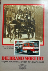 Die brand moet uit,100 jaar beroepsbrandweer in Den Haag. 