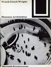 Frank Lloyd Wright. Humane Architektur. 