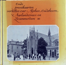 Oude Prentkaarten over Alphen,Oudshoorn,Aarlanderveen 
