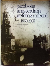 Jacob Olie Amsterdam gefotografeerd 1860-1905. 