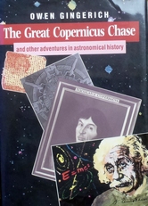 The Great Copernicus Chase, Adventures in Astronomical histo 